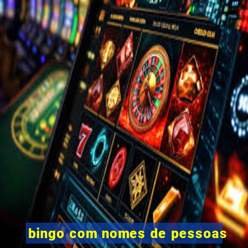 bingo com nomes de pessoas